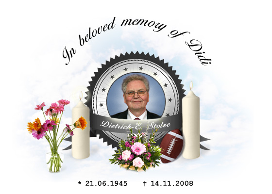 In beloved memory of Dietrich 'Didi' Stolze // 21.06.1945 - 14.11.2008